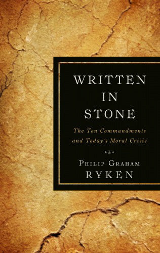 Written in Stone: The Ten Commandments and Today's Moral Crisis