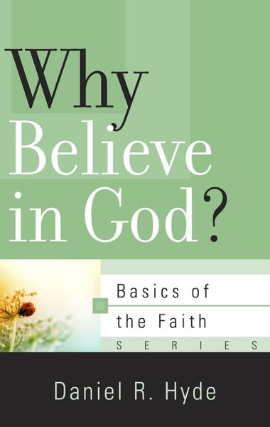 Why Believe in God? (Basics of the Faith)