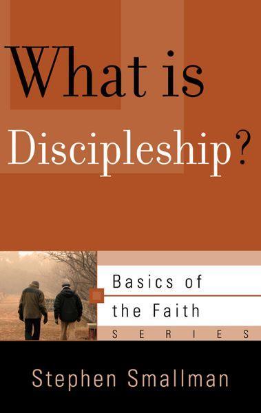 What Is Discipleship? (Basics of the Faith)