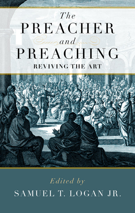 The Preacher and Preaching: Reviving the Art