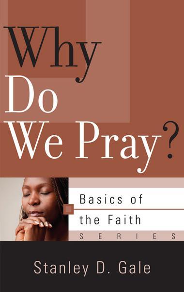 Why Do We Pray? (Basics of the Faith)