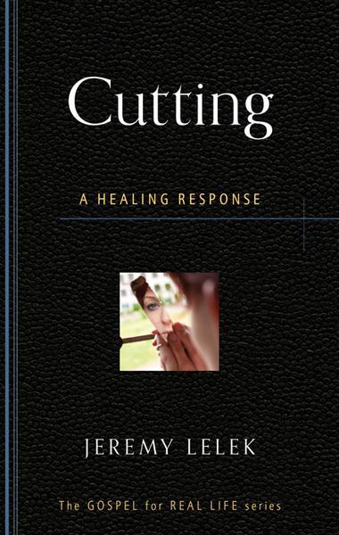 Cutting: A Healing Response (Gospel for Real Life)