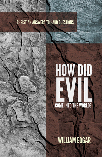 How Did Evil Come Into the World? (Christian Answers to Hard Questions) Edgar, William 9781596386716 (1023697223727)