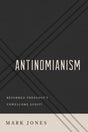 Antinomianism: Reformed Theology's Unwelcome Guest? (1020406431791)