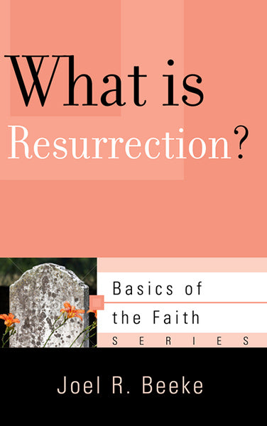 What Is Resurrection? (Basics of the Faith)