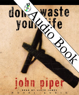 Don't Waste Your Life (Audio CD) John Piper cover image