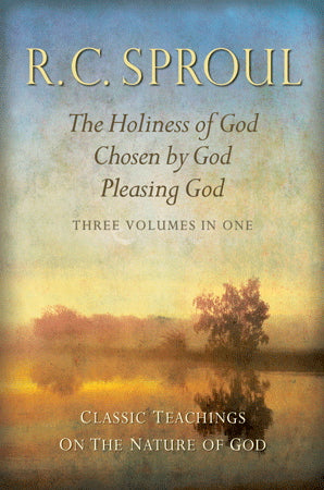 Classic Teachings on the Nature of God: The Holiness of God; Chosen by God; Pleasing God—Three Books in One Sproul, R. C. cover image (1018545274927)