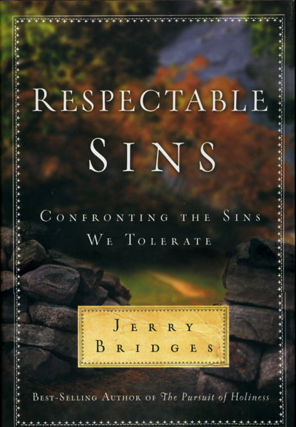 Respectable Sins: Confronting the Sins We Tolerate - Bridges, Jerry 9781600061400