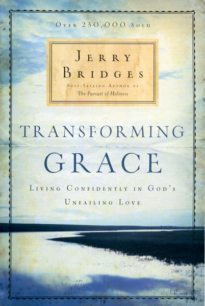Transforming Grace: Living Confidently in God's Unfailing Love (2nd Edition)