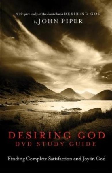 Desiring God DVD Study Guide: Finding Complete Satisfaction and Joy in God