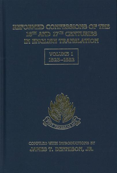 Reformed Confessions (Vol. 1) of the 16th and 17th Centuries in English Translation: 1523-1552