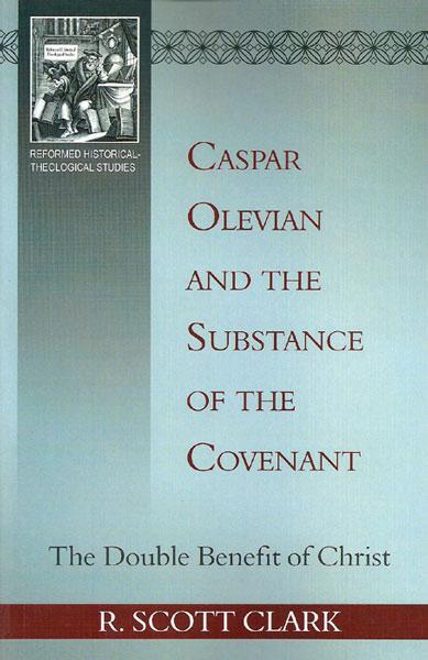 Caspar Olevian and the Substance of the Covenant