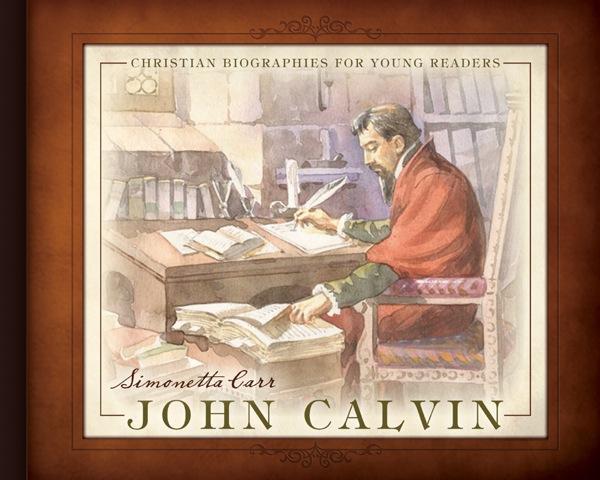 ohn Calvin Christian Biographies for Young Readers simonetta carr cover image