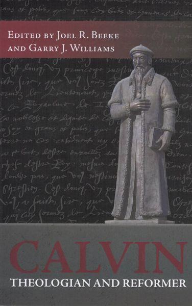 Calvin: Theologian and Reformer
