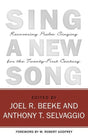 Sing a New Song: Recovering Psalm Singing for the Twenty-First Century Beeke, Joel; Selvaggio, Anthony 9781601781055