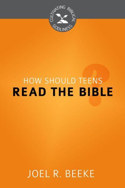 How Should Teens Read the Bible? (Cultivating Biblical Godliness)