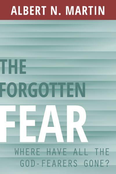 The Forgotten Fear: Where Have All the God Fearers Gone?