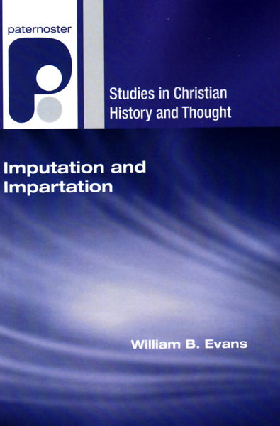 Imputation and Impartation: Union with Christ in American Reformed Theology