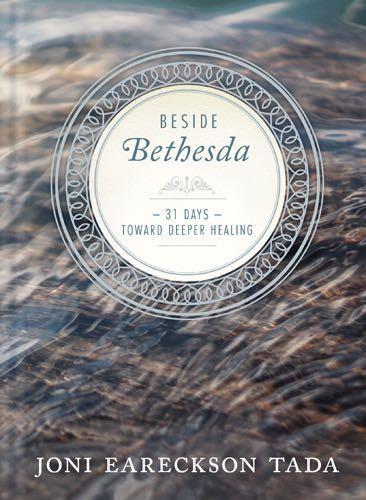 Beside Bethesda: 31 Days Toward Deeper Healing Tada, Joni Eareckson 9781612917122