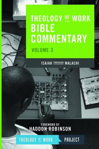 Theology of Work Bible Commentary, Vol. 3: Isaiah-Malachi Theology of Work Project cover image