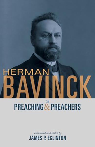 Herman Bavinck on Preaching and Preachers Bavinck, Herman cover image