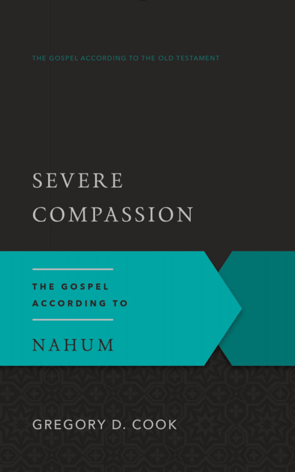 Severe Compassion: The Gospel According to Nahum (Gospel According to the Old Testament)
