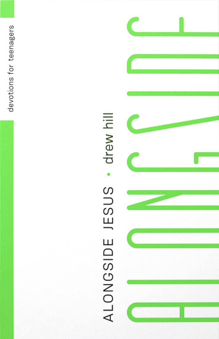 Alongside Jesus: Devotions for Teenagers - Hill, Drew - 9781645072485