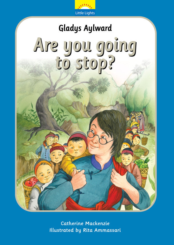 Gladys Aylward: Are You Going to Stop? (Little Lights Book 12)