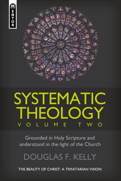 Systematic Theology (Vol. 2): The Beauty of Christ - A Trinitarian Vision