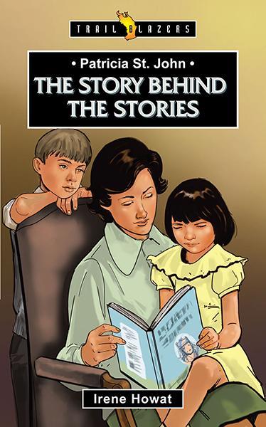 Patricia St. John: The Story Behind the Stories (Trailblazer Biographies)