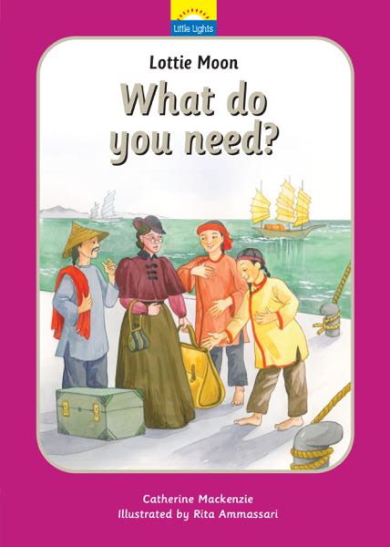Lottie Moon: What Do You Need? (Little Lights Book 13)