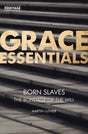 Born Slaves: The Bondage of the Will (Grace Essentials) Luther, Martin cover image