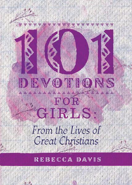 101 Devotions for Girls: From the Lives of Great Christians (Daily Readings) Davis, Rebecca cover image