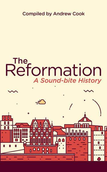 The Reformation: A Soundbite History Cook, Andrew cover image