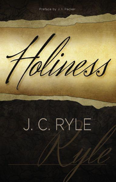 Holiness: Its Nature, Hindrances, Difficulties, and Roots, J.C. Ryle, 1783970162, 9781783970162