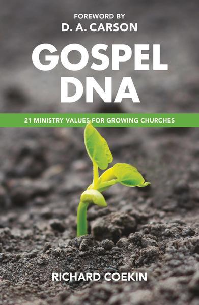 Gospel DNA: 21 Ministry Values for Growing Churches Coekin, Richard cover image