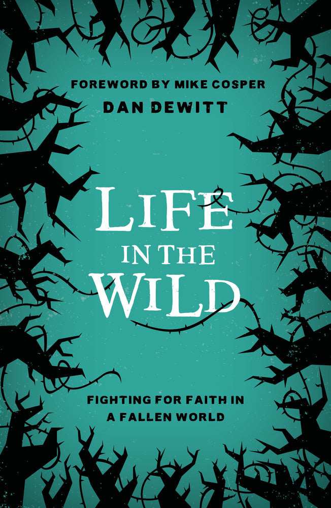 Life in the Wild: Fighting for Faith in a Fallen World