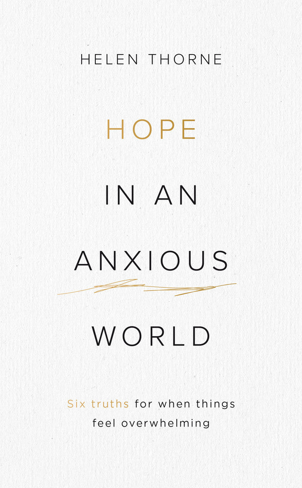 Hope in an Anxious World: 6 Truths for When Things Feel Overwhelming - 9781784986261