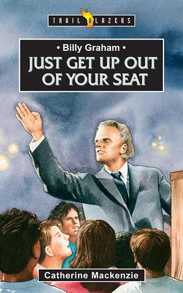 Billy Graham: Just Get Up Out of Your Seat (Trailblazers)
