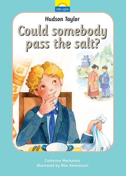 Hudson Taylor: Can Somebody Pass the Salt? (Little Lights, Book 2)