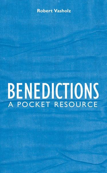 Benedictions: A Pocket Resource Vasholz, Robert I. cover image