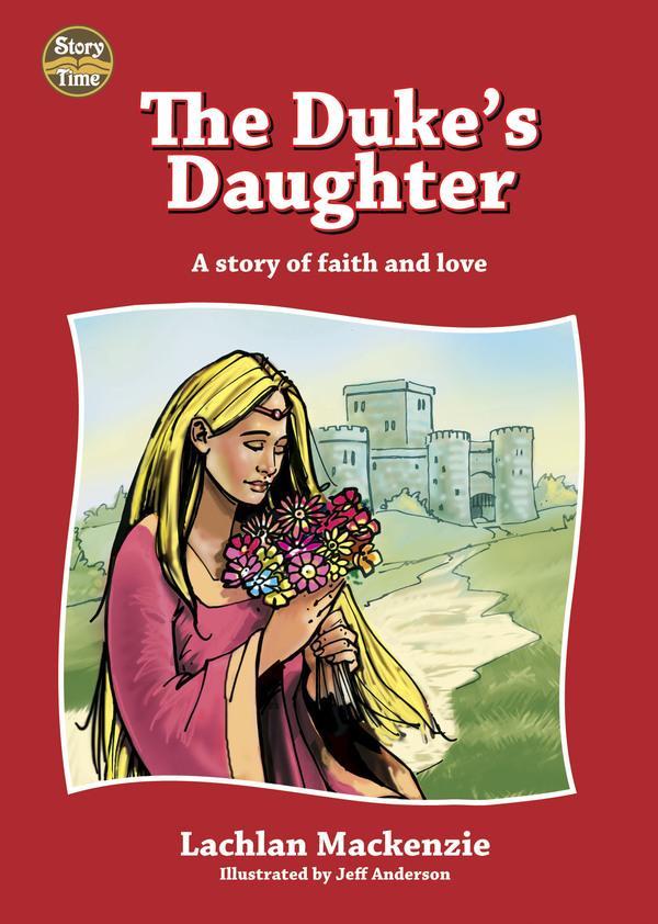 The Duke's Daughter: A Story of Faith and Love (Story Time)