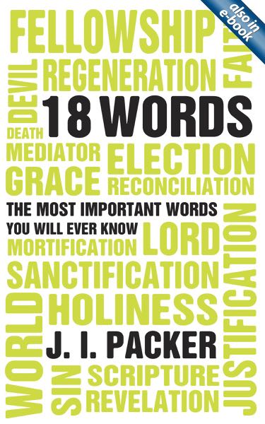 Most Important 18 Words You Will Ever Know Packer, J. I. cover image