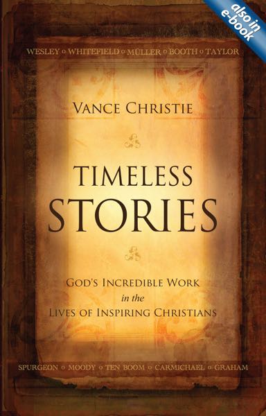 Timeless Stories: God's Incredible Work in the Lives of Inspiring Christians