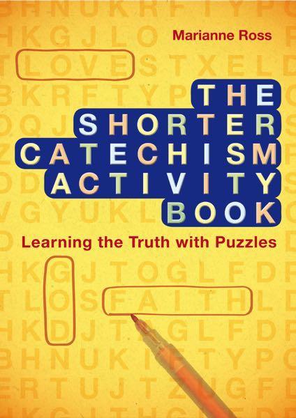 The Shorter Catechism Activity Book: Learning the Truth with Puzzles