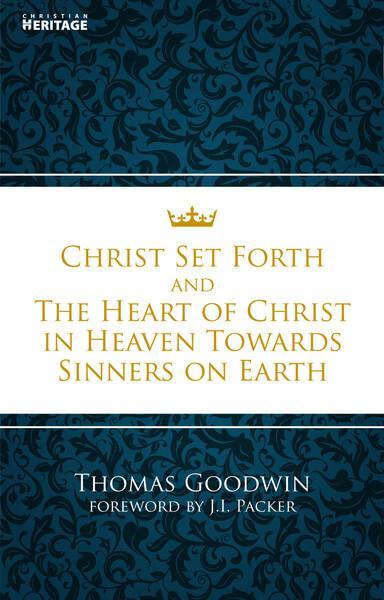 Christ Set Forth & the Heart of Christ in Heaven Towards Sinners on Earth