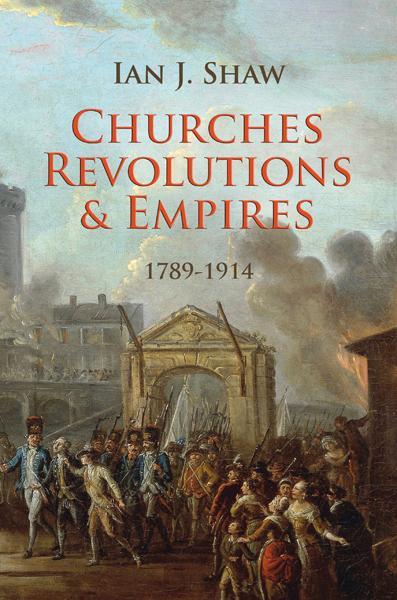 Churches, Revolutions And Empires Shaw, Ian cover image