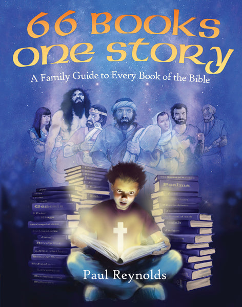 66 Books One Story: A Family Guide to Every Book of the Bible Reynolds, Paul cover image