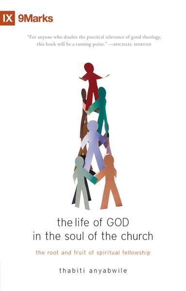 Life of God in the Soul of the Church: The Root and Fruit of Spiritual Fellowship