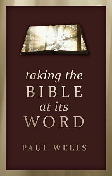 Taking the Bible at Its Word Wells, Paul cover image